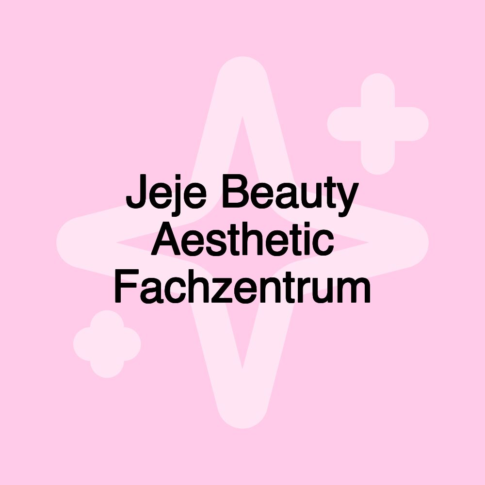 Jeje Beauty Aesthetic Fachzentrum