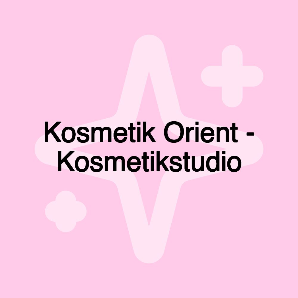 Kosmetik Orient - Kosmetikstudio