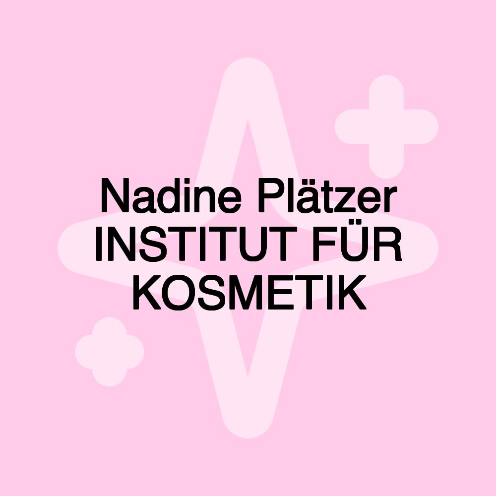 Nadine Plätzer INSTITUT FÜR KOSMETIK