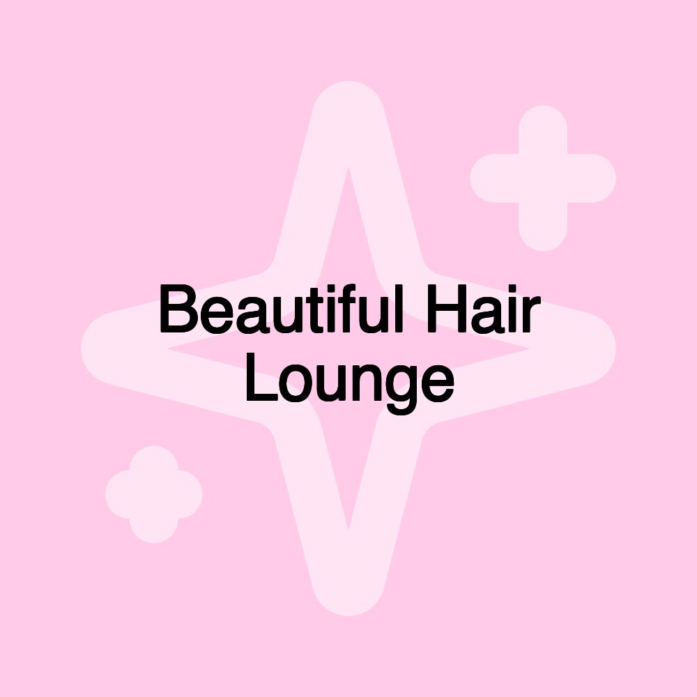 Beautiful Hair Lounge