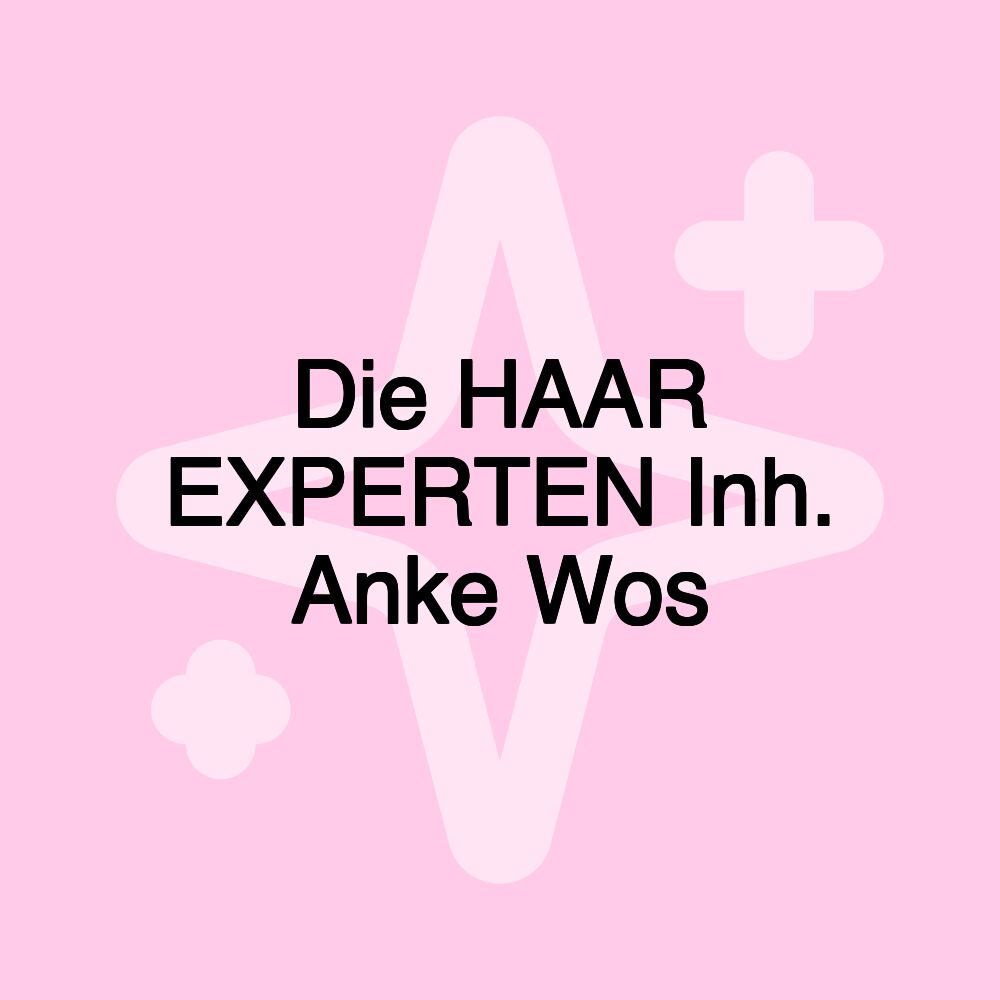 Die HAAR EXPERTEN Inh. Anke Wos