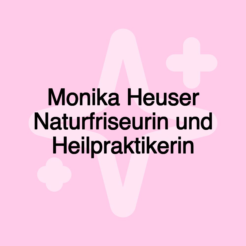 Monika Heuser Naturfriseurin und Heilpraktikerin