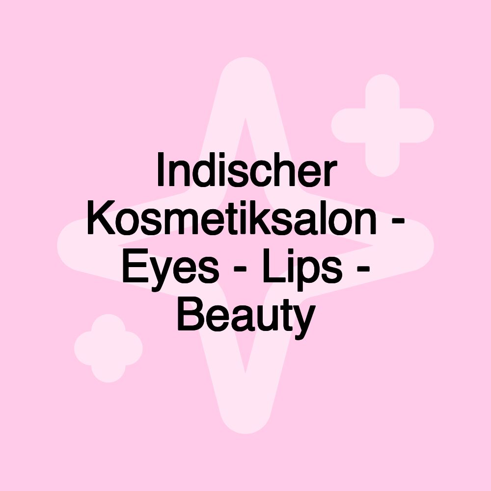 Indischer Kosmetiksalon - Eyes - Lips - Beauty