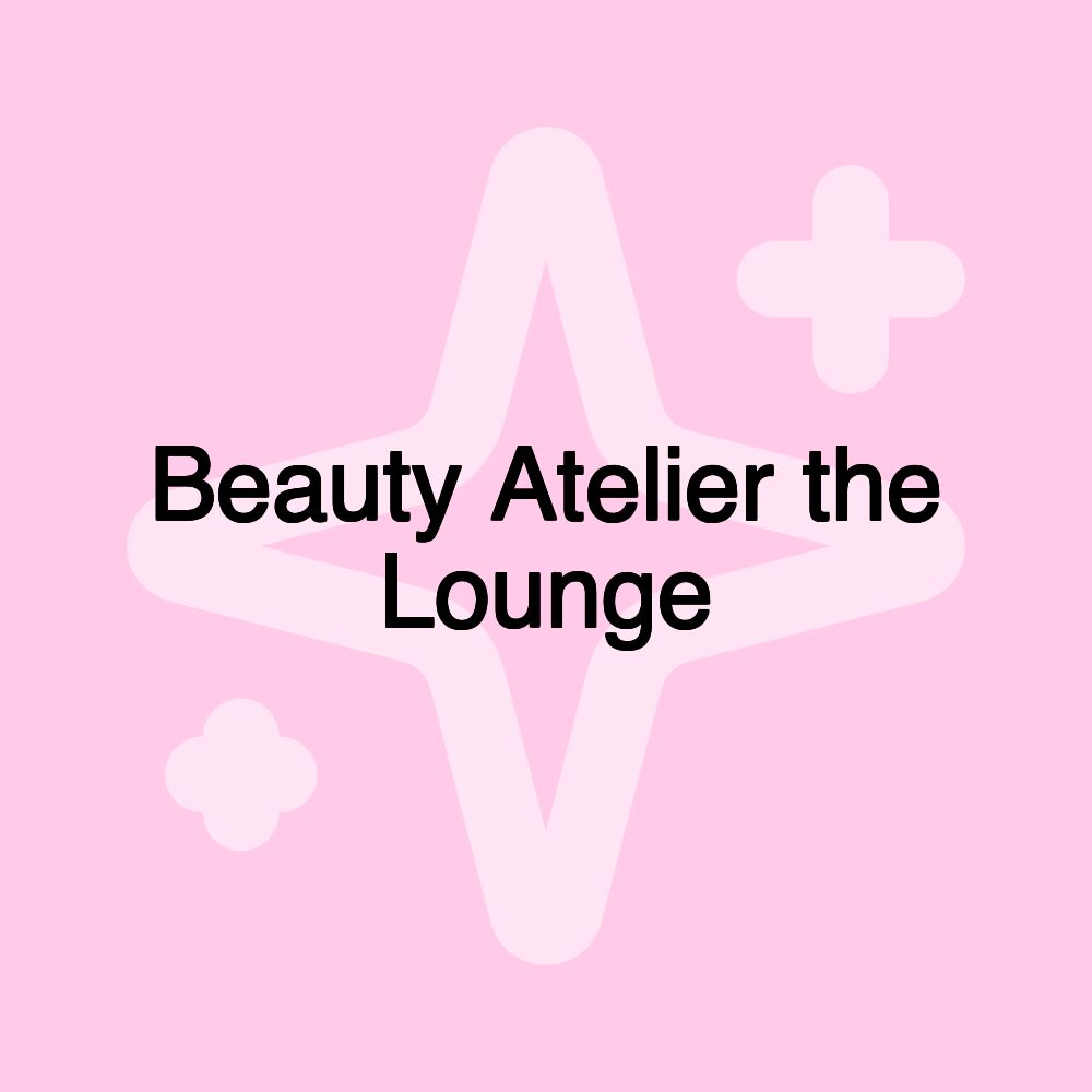 Beauty Atelier the Lounge