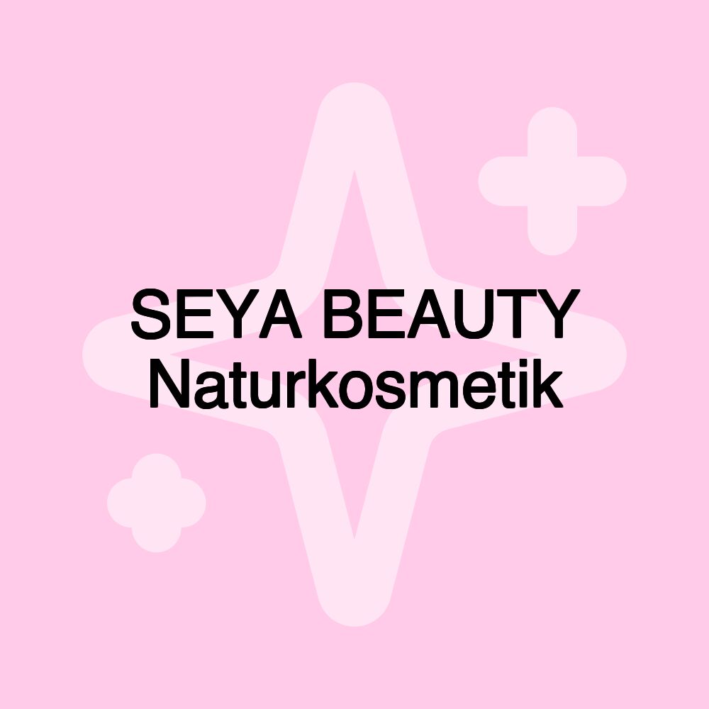 SEYA BEAUTY Naturkosmetik