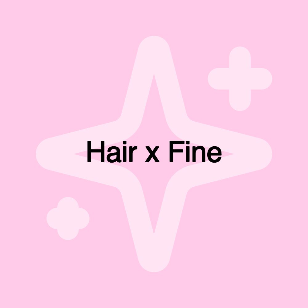 Hair x Fine