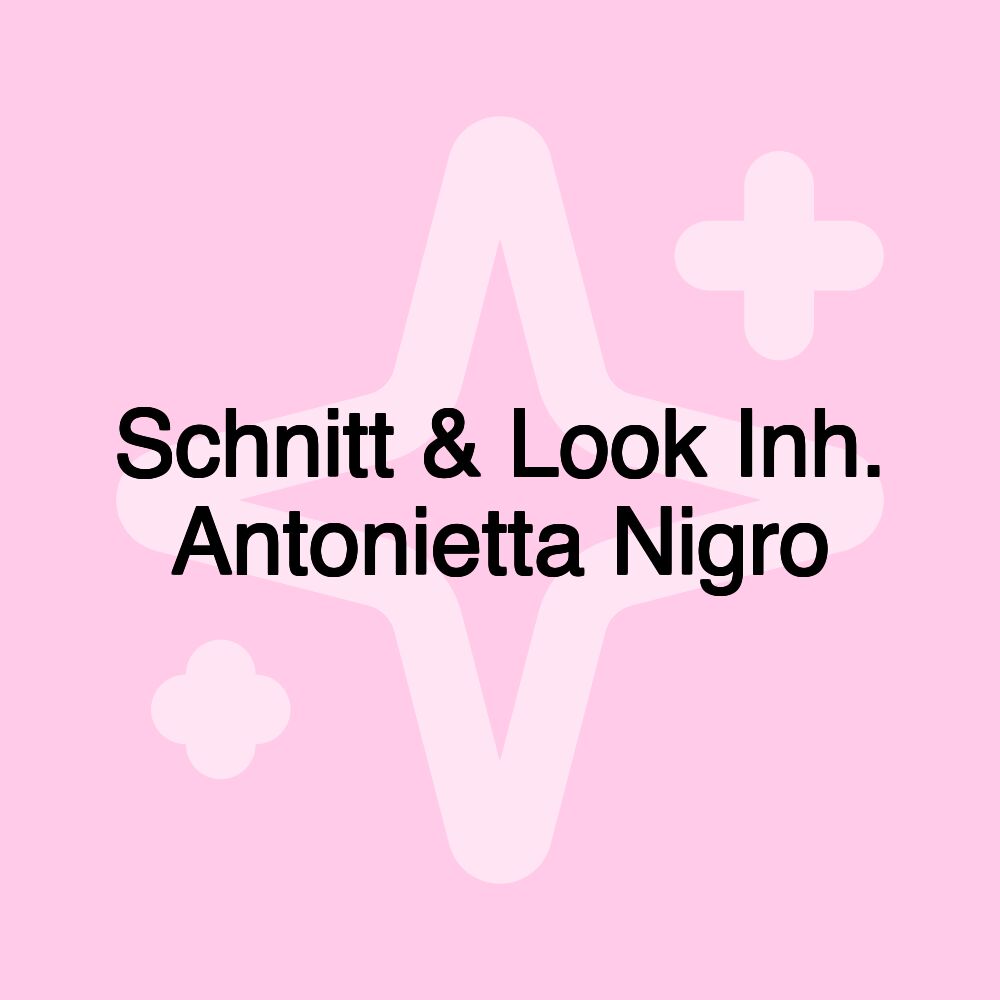 Schnitt & Look Inh. Antonietta Nigro