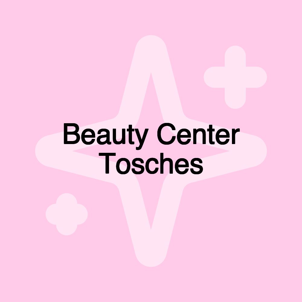 Beauty Center Tosches