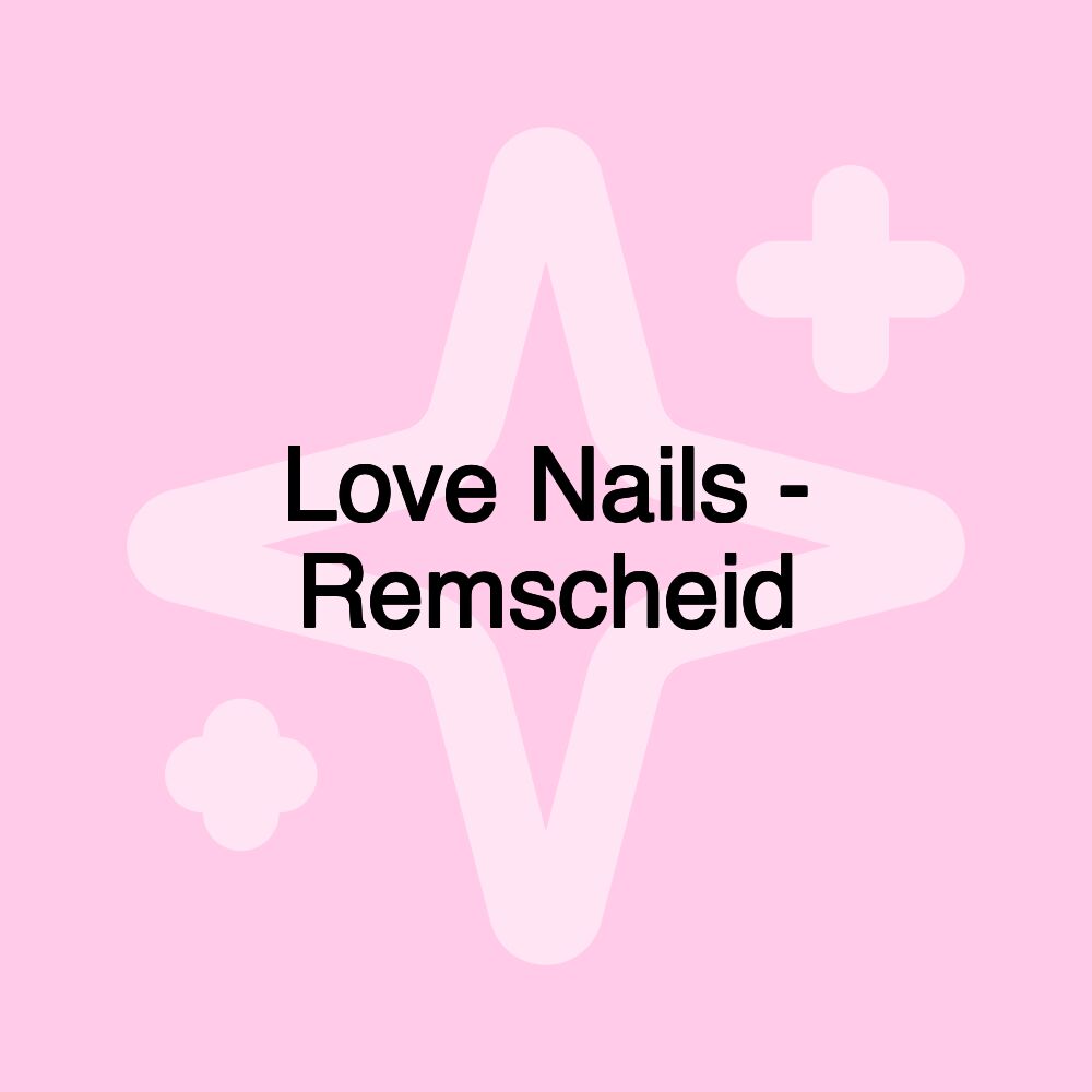 Love Nails - Remscheid