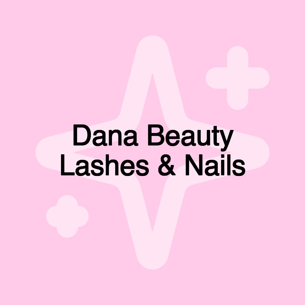 Dana Beauty Lashes & Nails