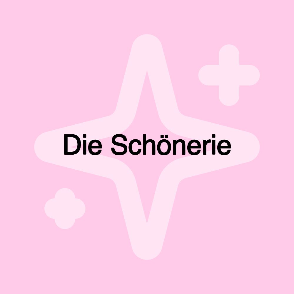 Die Schönerie