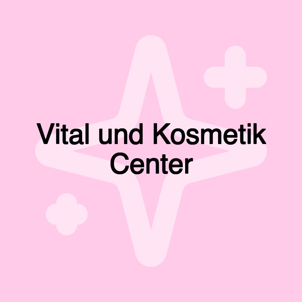 Vital und Kosmetik Center