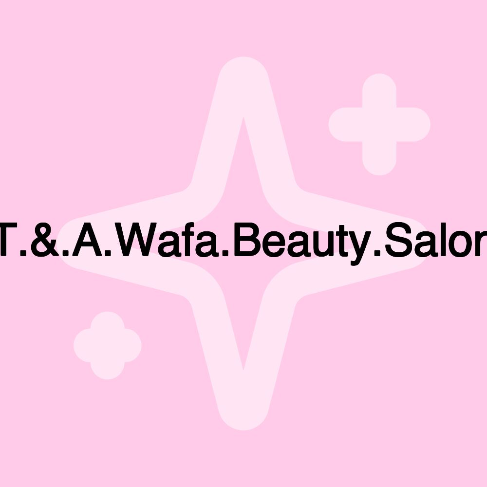 T.&.A.Wafa.Beauty.Salon