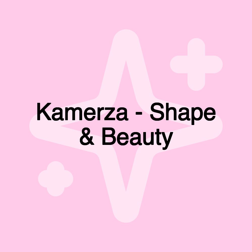 Kamerza - Shape & Beauty