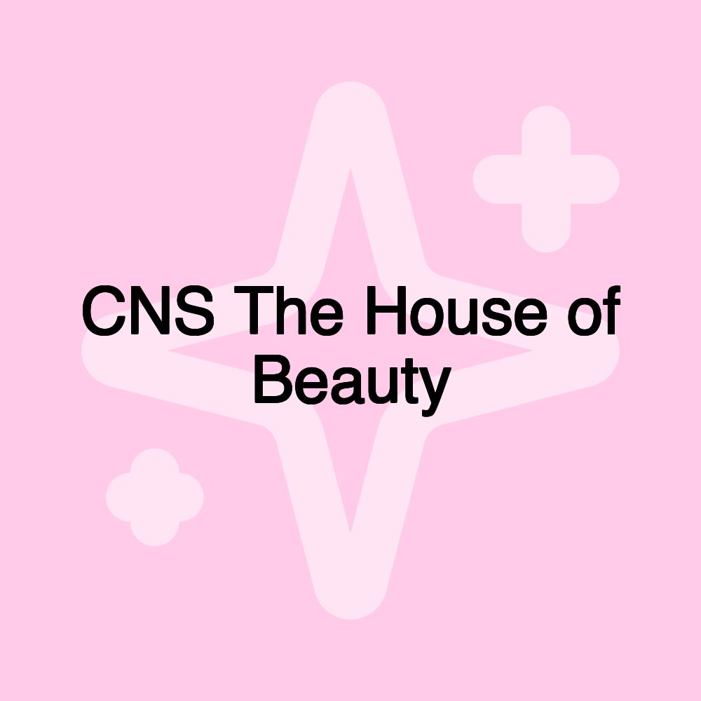 CNS The House of Beauty