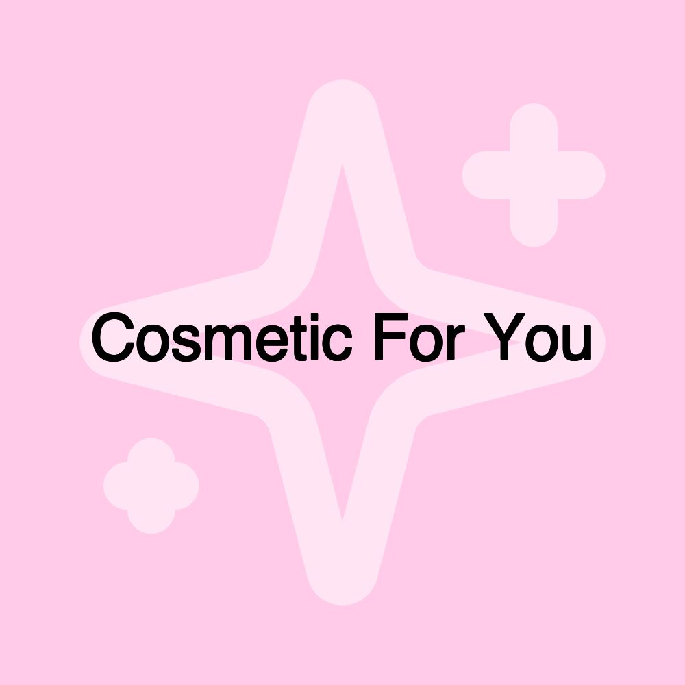 Cosmetic For You