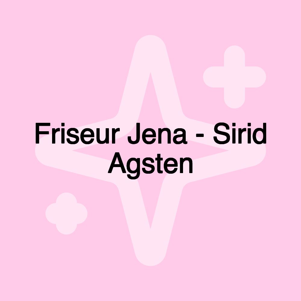 Friseur Jena - Sirid Agsten