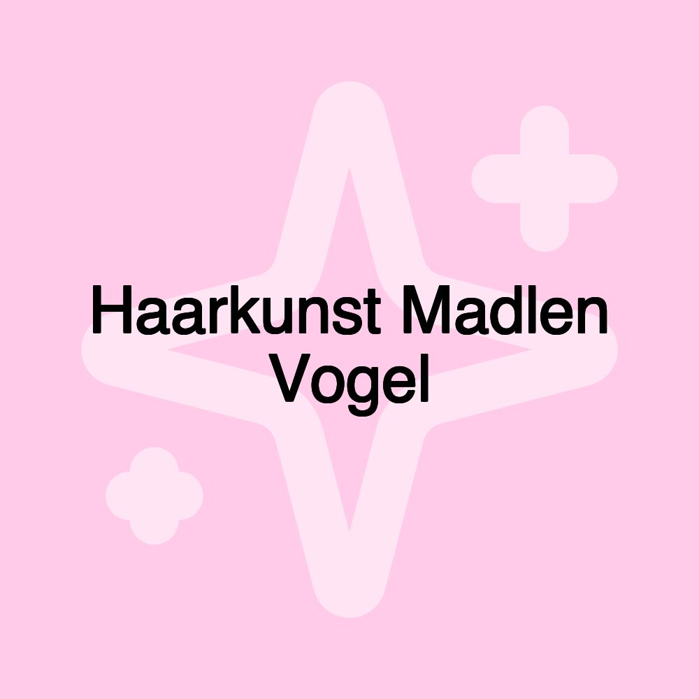 Haarkunst Madlen Vogel