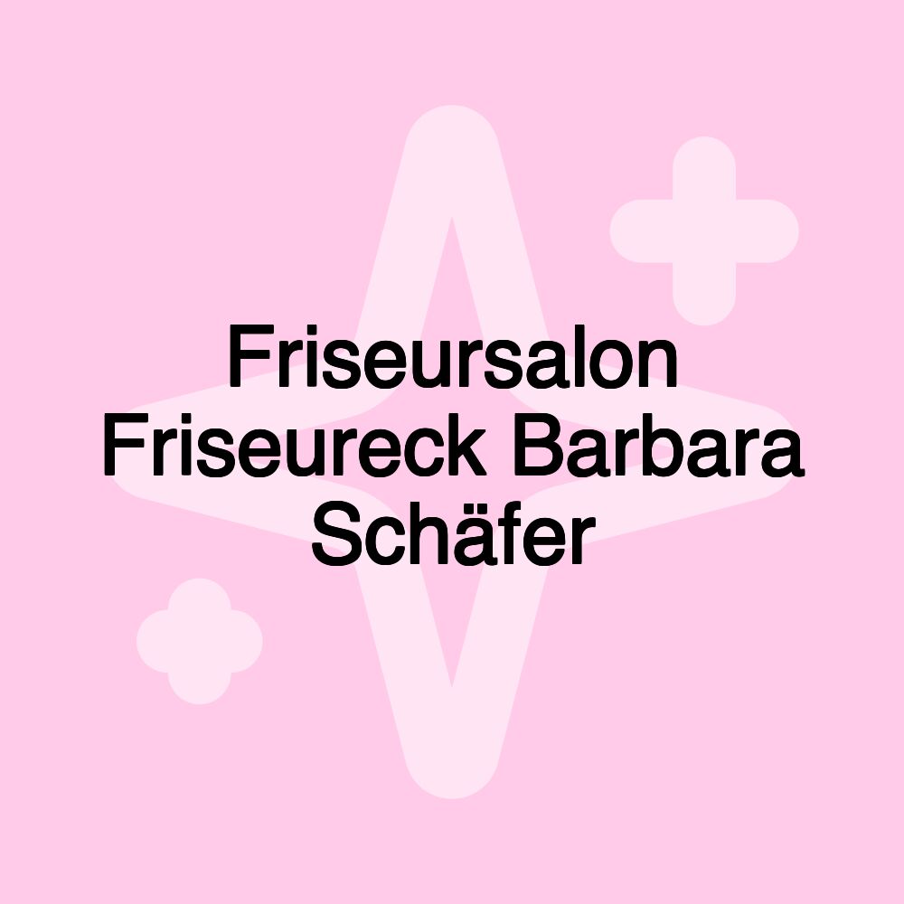 Friseursalon Friseureck Barbara Schäfer