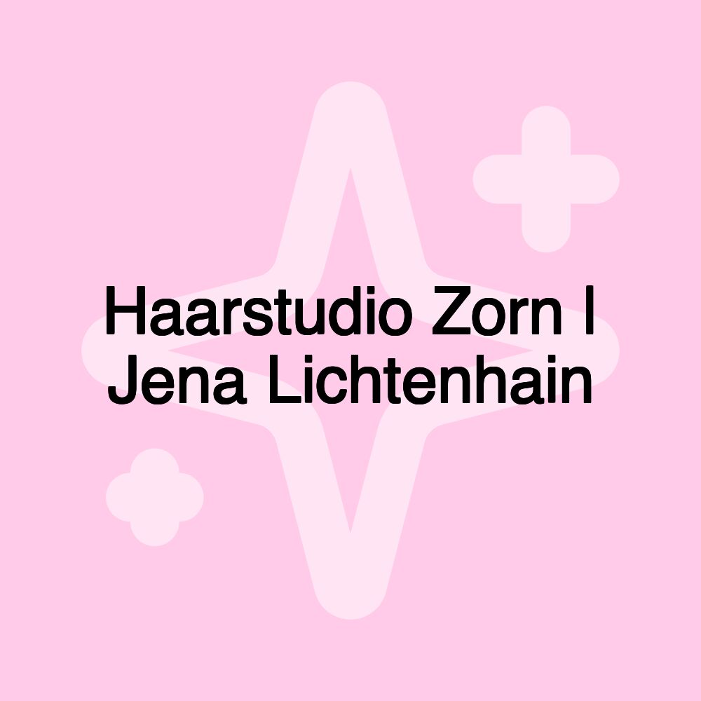 Haarstudio Zorn | Jena Lichtenhain