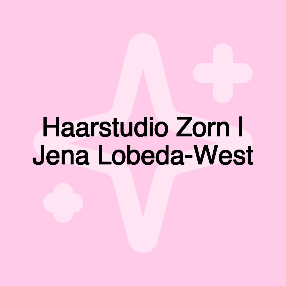 Haarstudio Zorn | Jena Lobeda-West