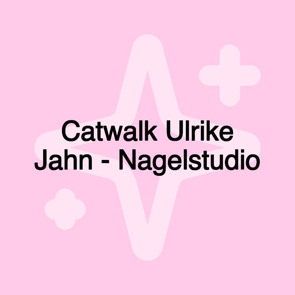 Catwalk Ulrike Jahn - Nagelstudio