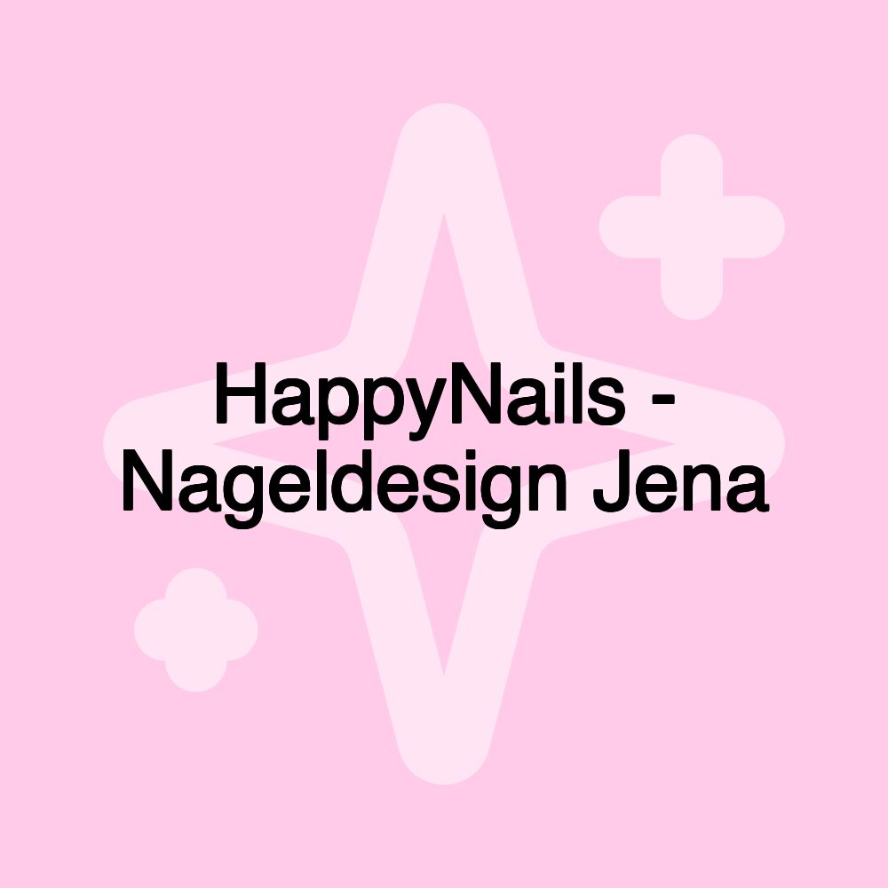 HappyNails - Nageldesign Jena