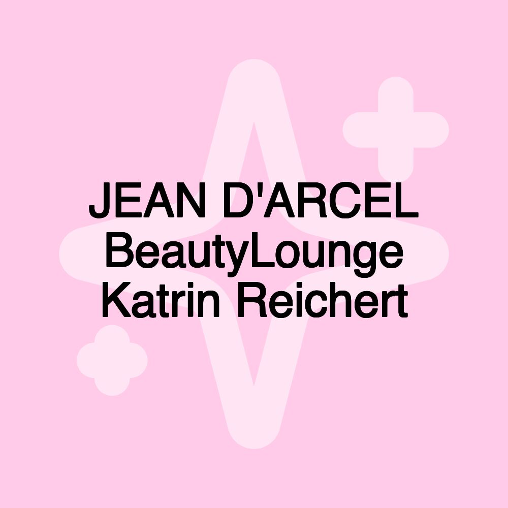 JEAN D'ARCEL BeautyLounge Katrin Reichert