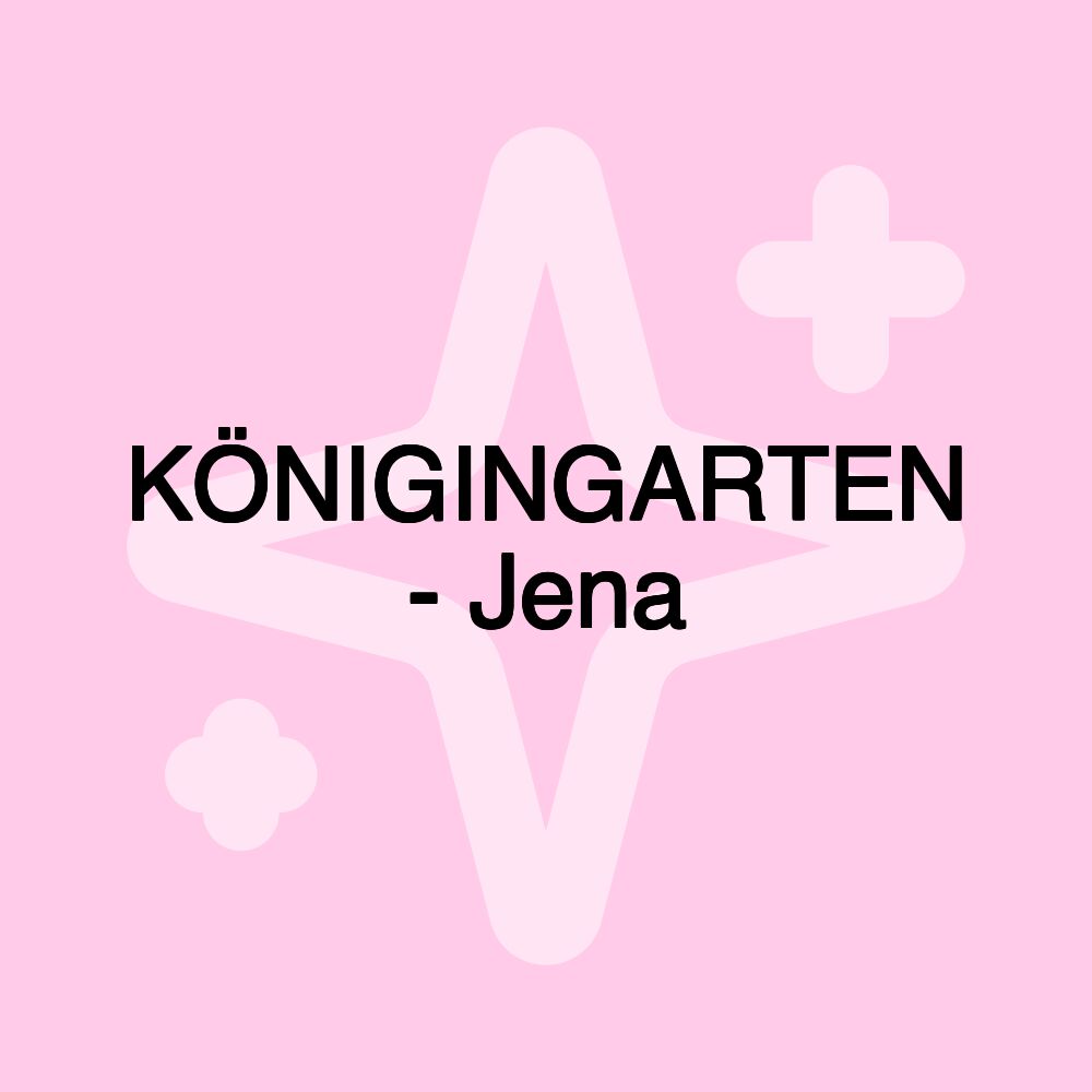 KÖNIGINGARTEN - Jena