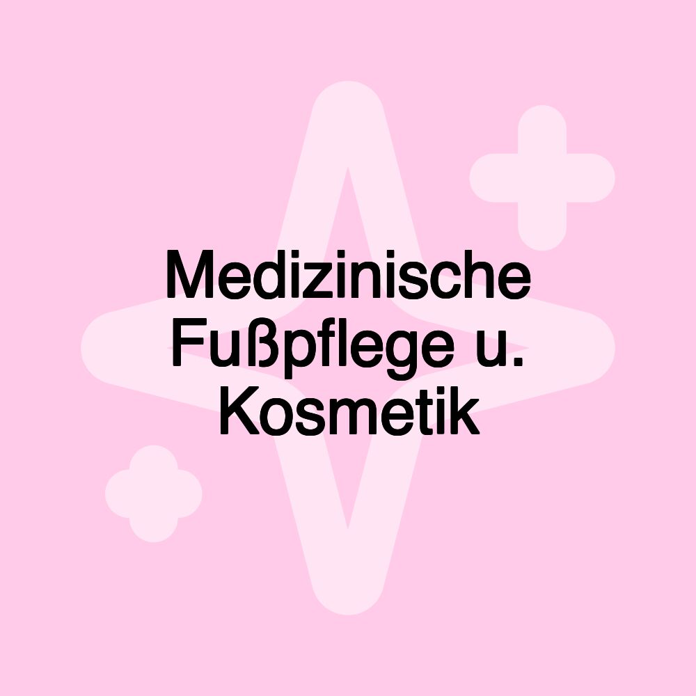 Medizinische Fußpflege u. Kosmetik