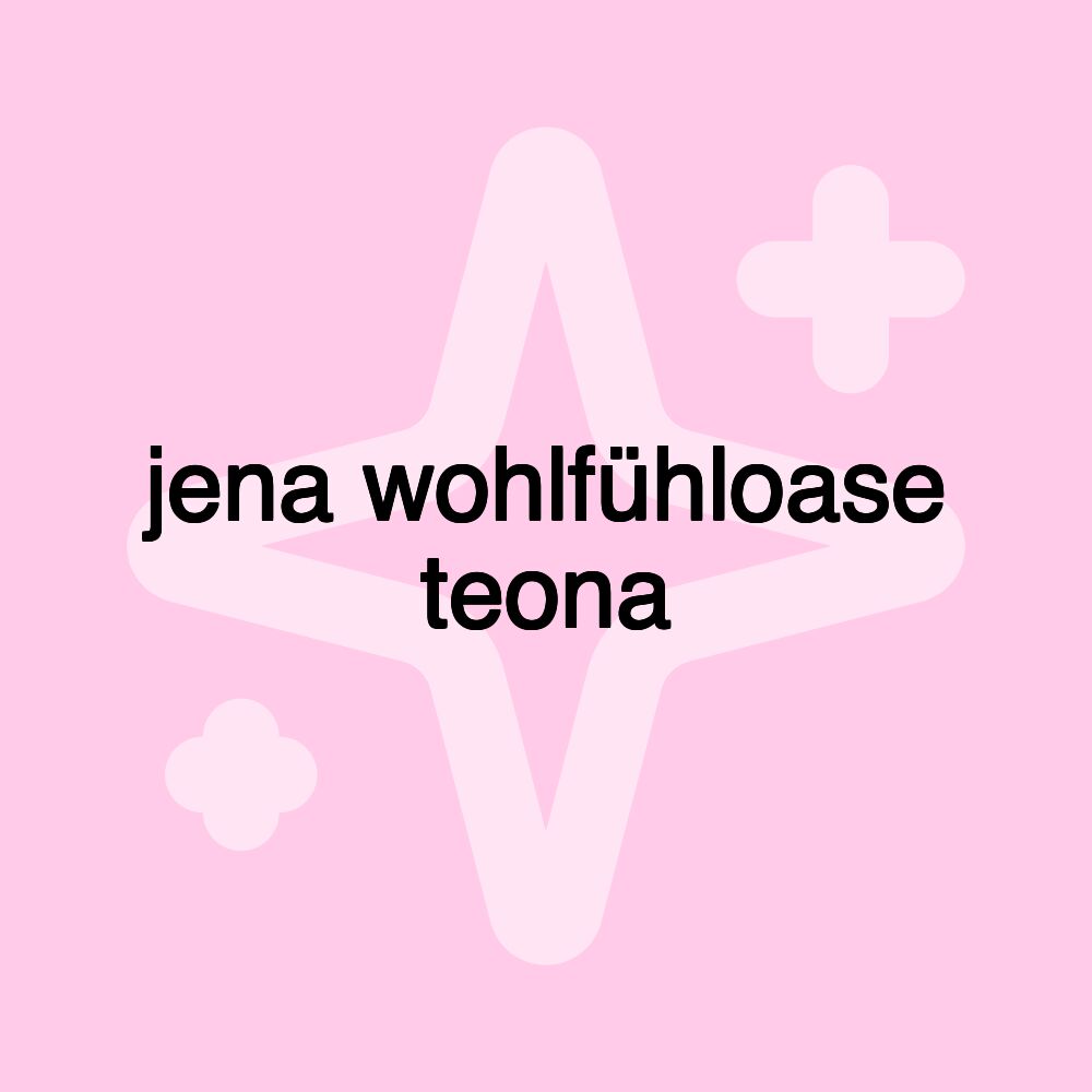 jena wohlfühloase teona