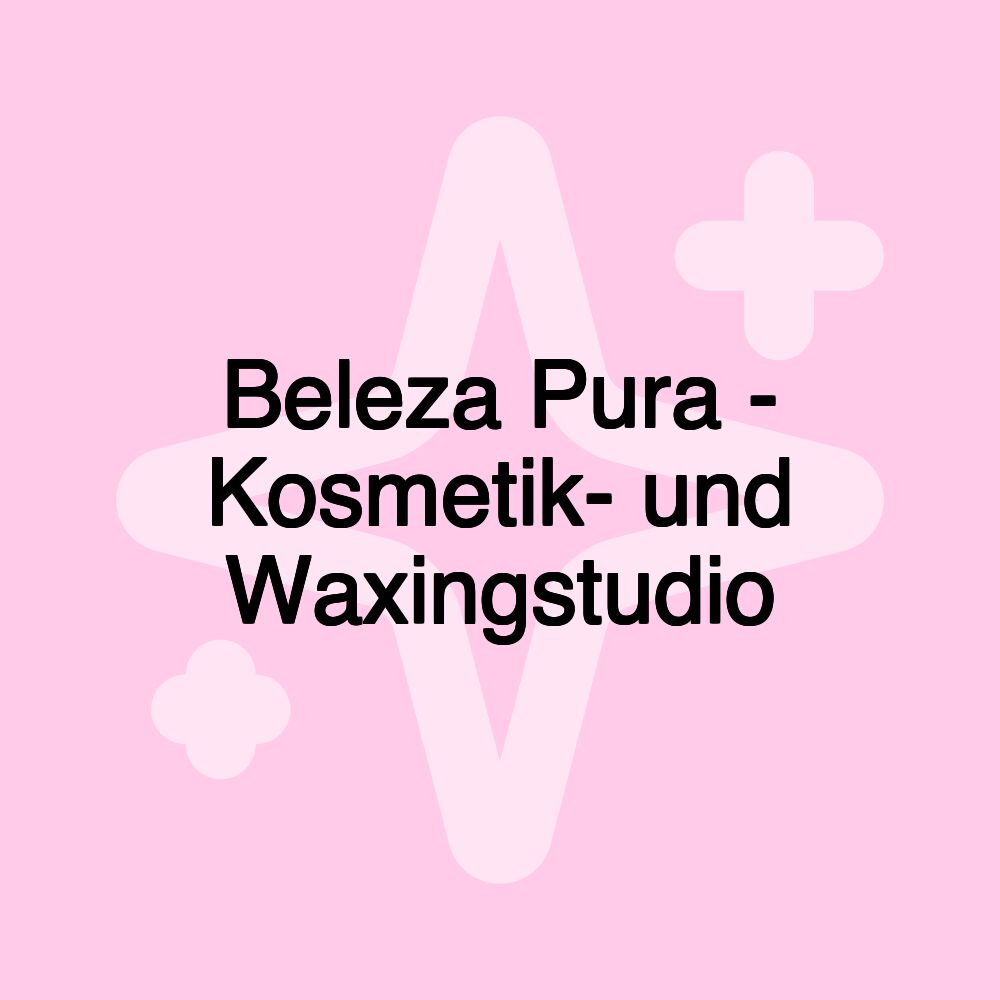 Beleza Pura - Kosmetik- und Waxingstudio