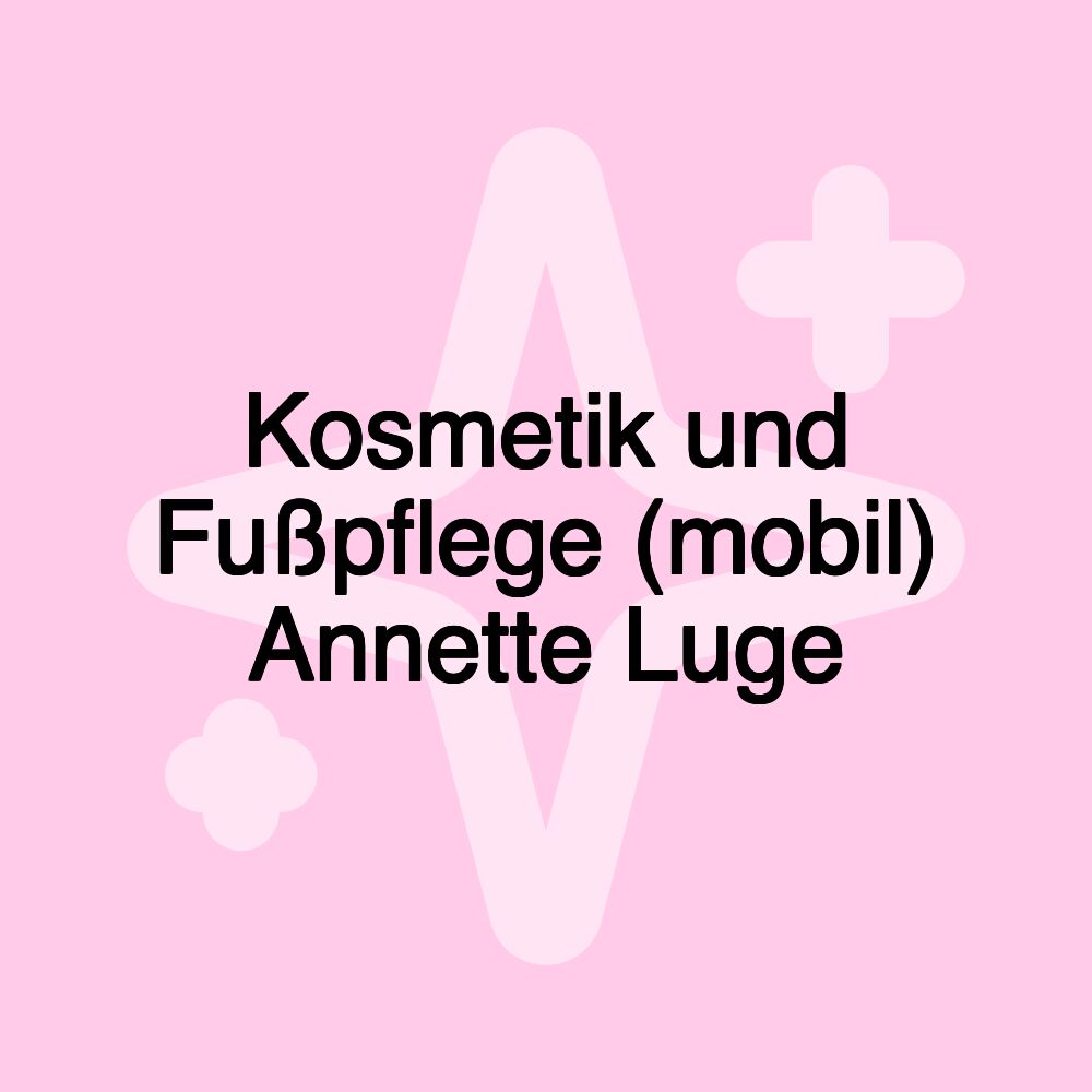 Kosmetik und Fußpflege (mobil) Annette Luge