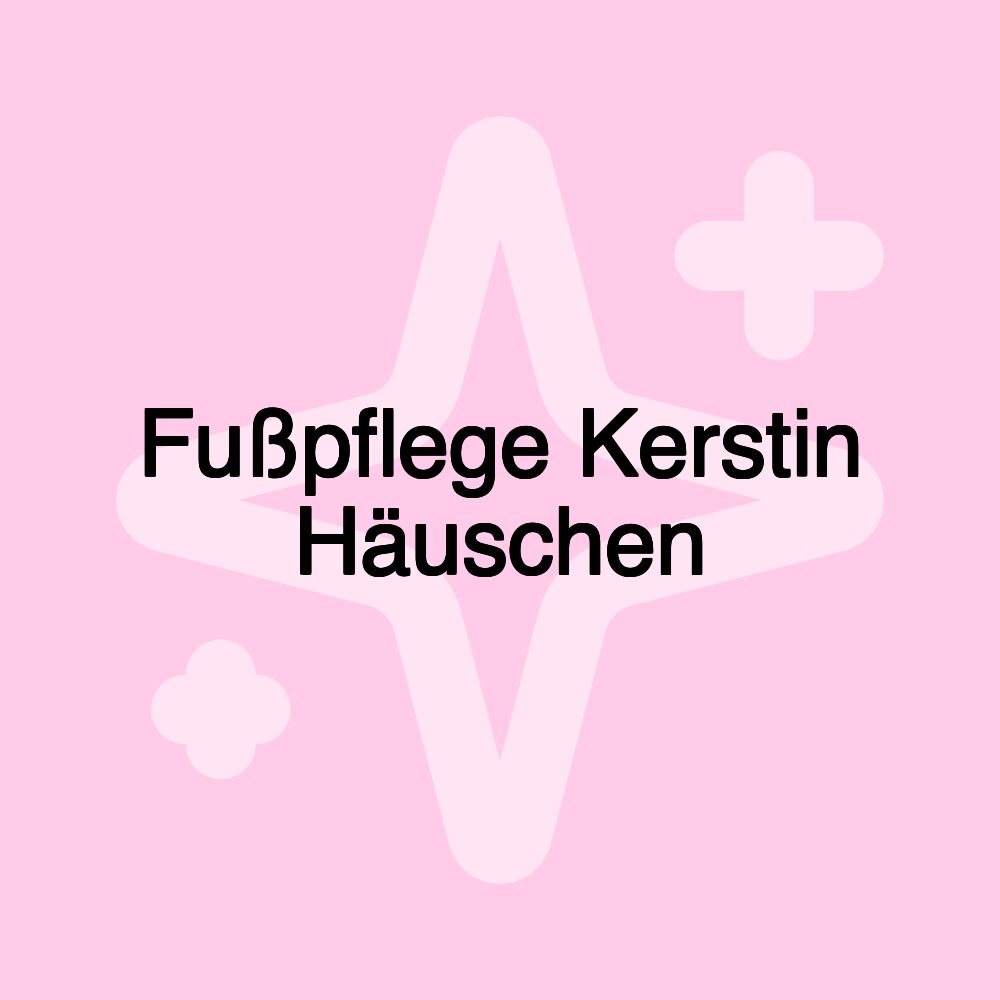 Fußpflege Kerstin Häuschen