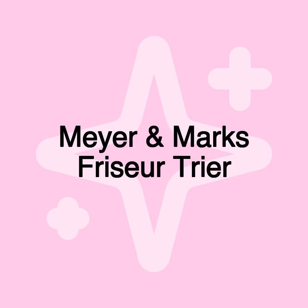 Meyer & Marks Friseur Trier