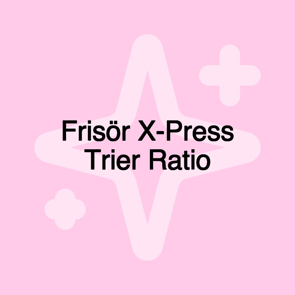 Frisör X-Press Trier Ratio