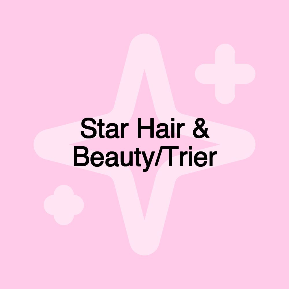 Star Hair & Beauty/Trier