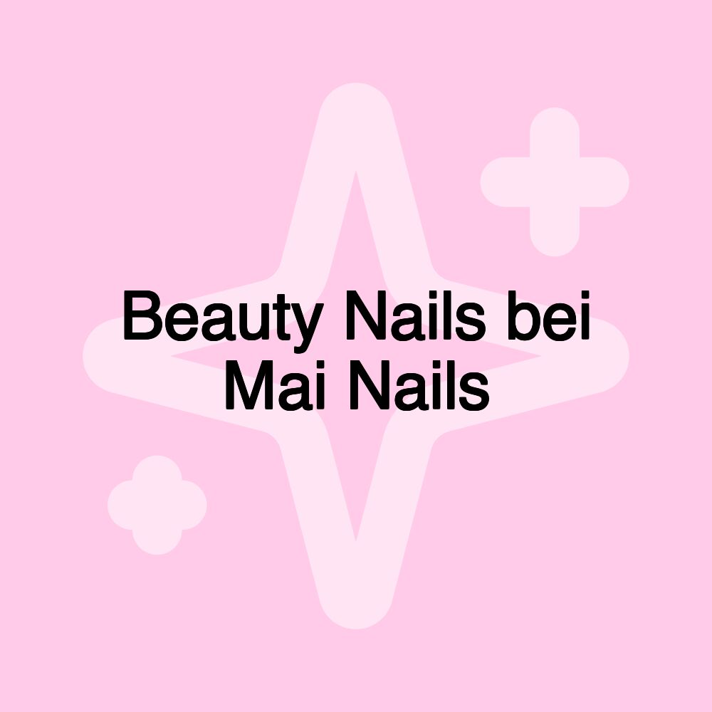 Beauty Nails bei Mai Nails