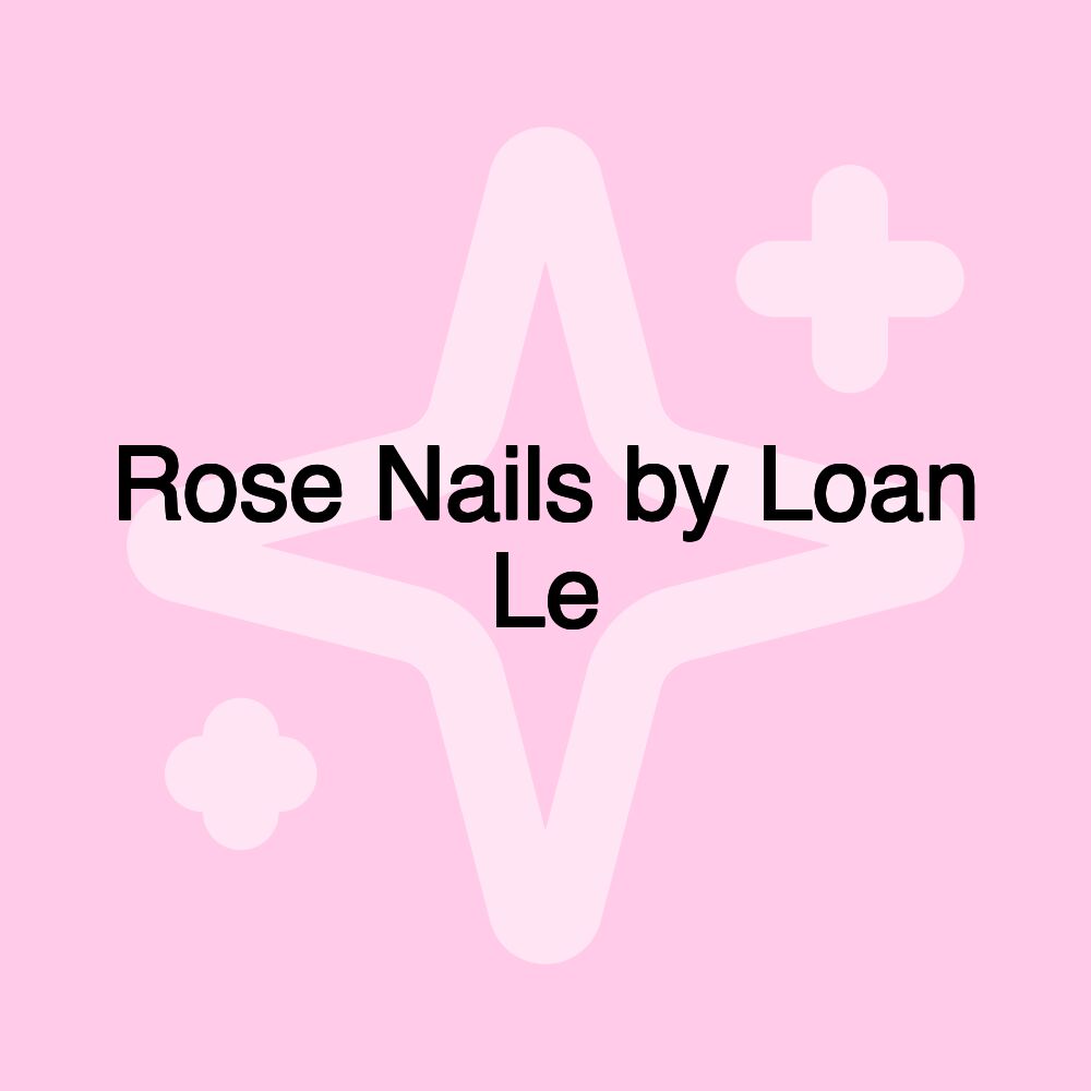 Rose Nails by Loan Le