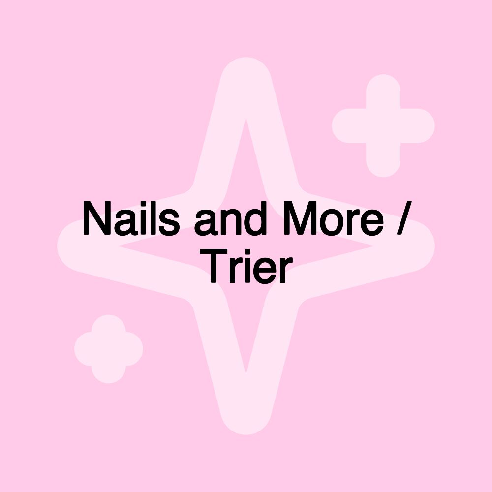 Nails and More / Trier