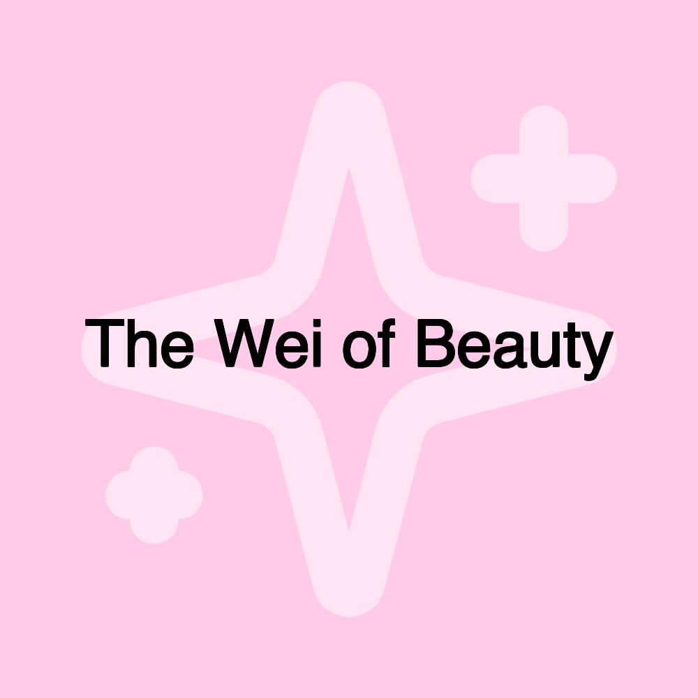 The Wei of Beauty