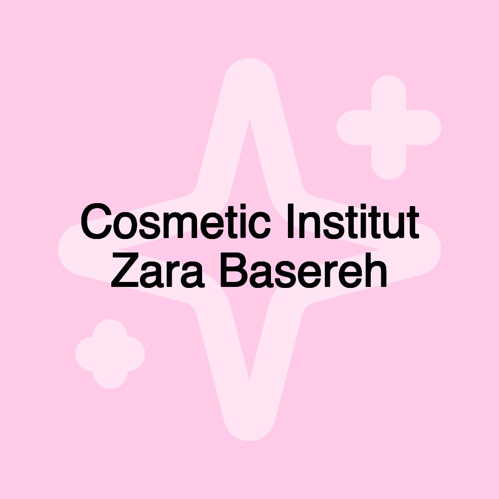 Cosmetic Institut Zara Basereh