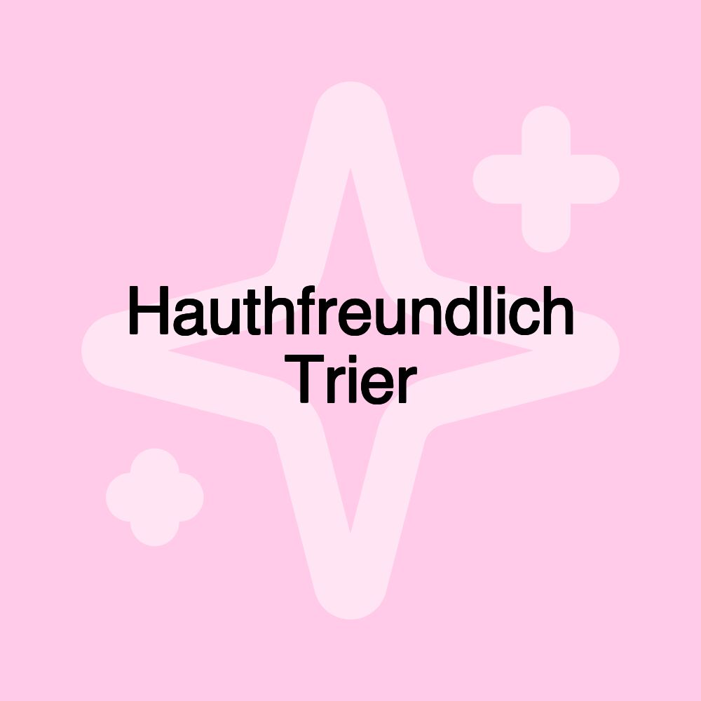 Hauthfreundlich Trier