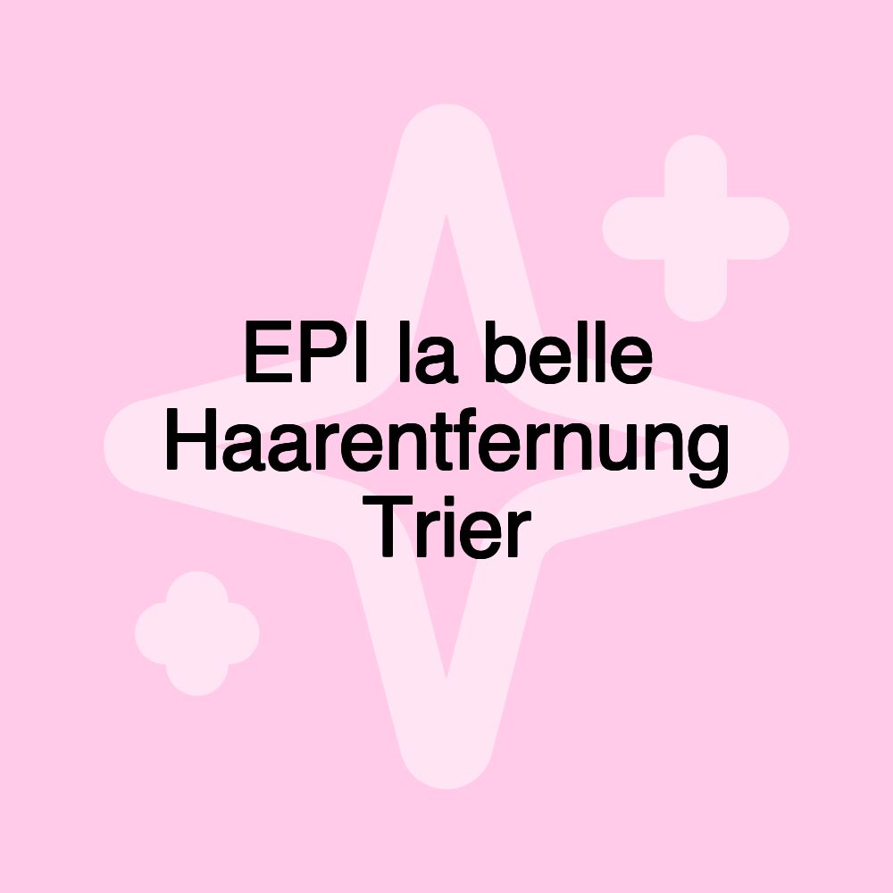 EPI la belle Haarentfernung Trier