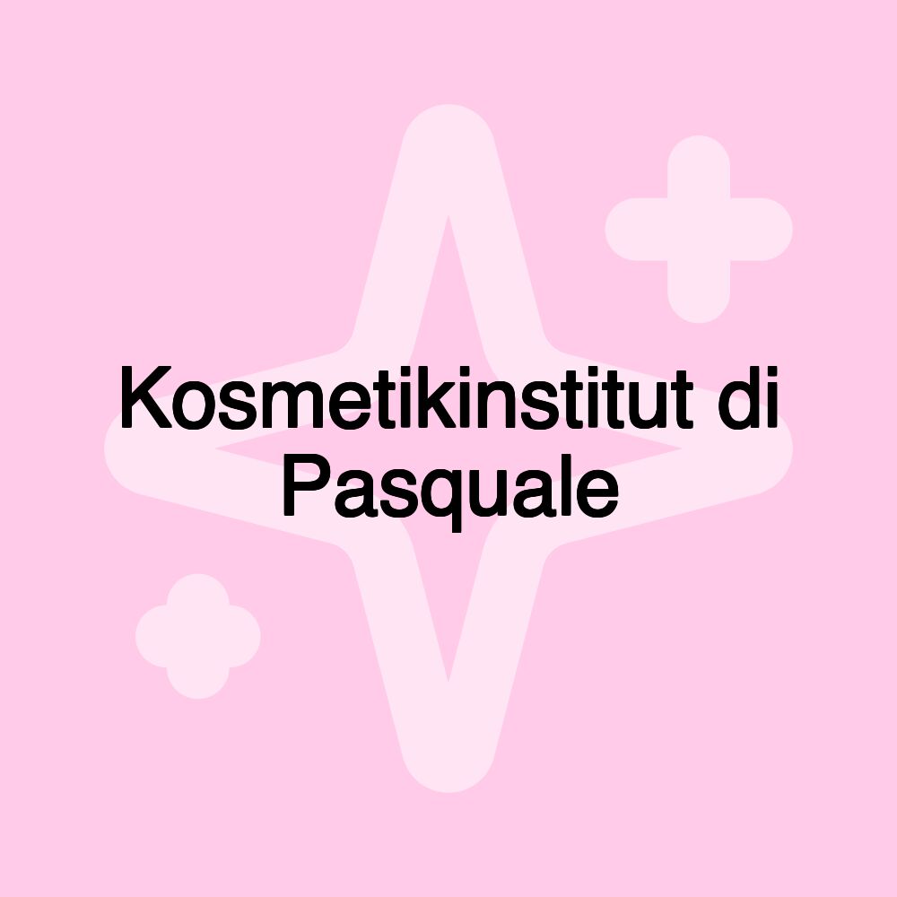 Kosmetikinstitut di Pasquale