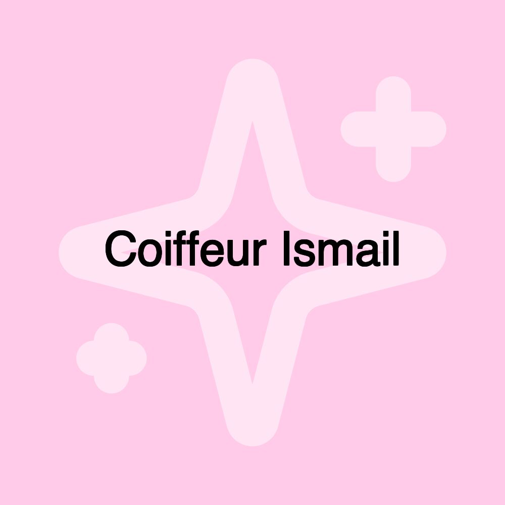 Coiffeur Ismail