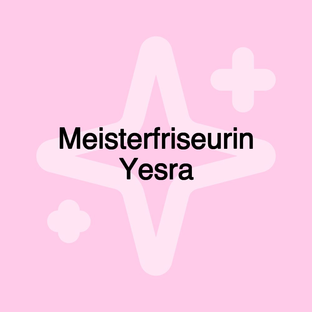 Meisterfriseurin Yesra