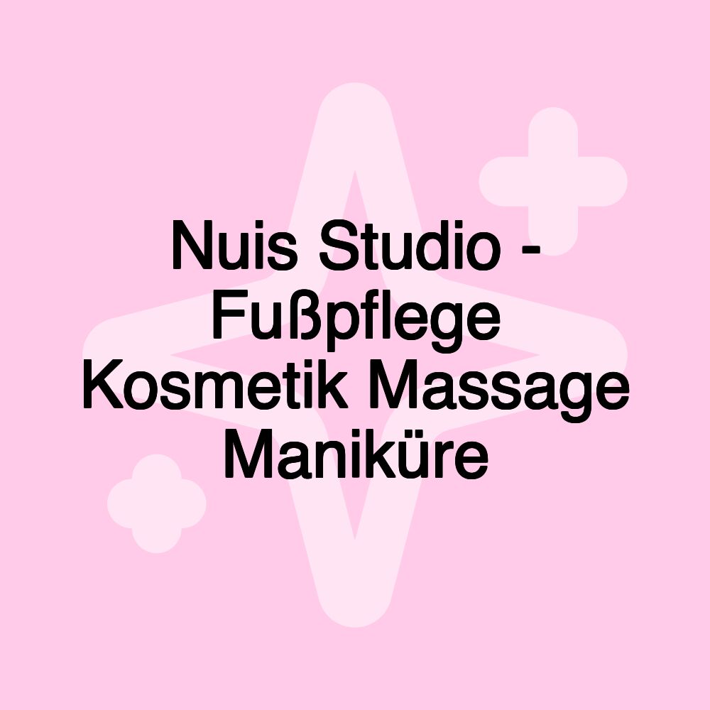 Nuis Studio - Fußpflege Kosmetik Massage Maniküre