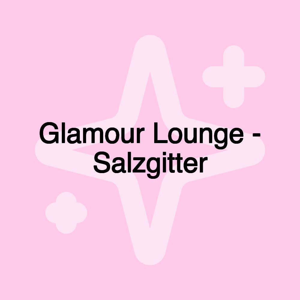 Glamour Lounge - Salzgitter