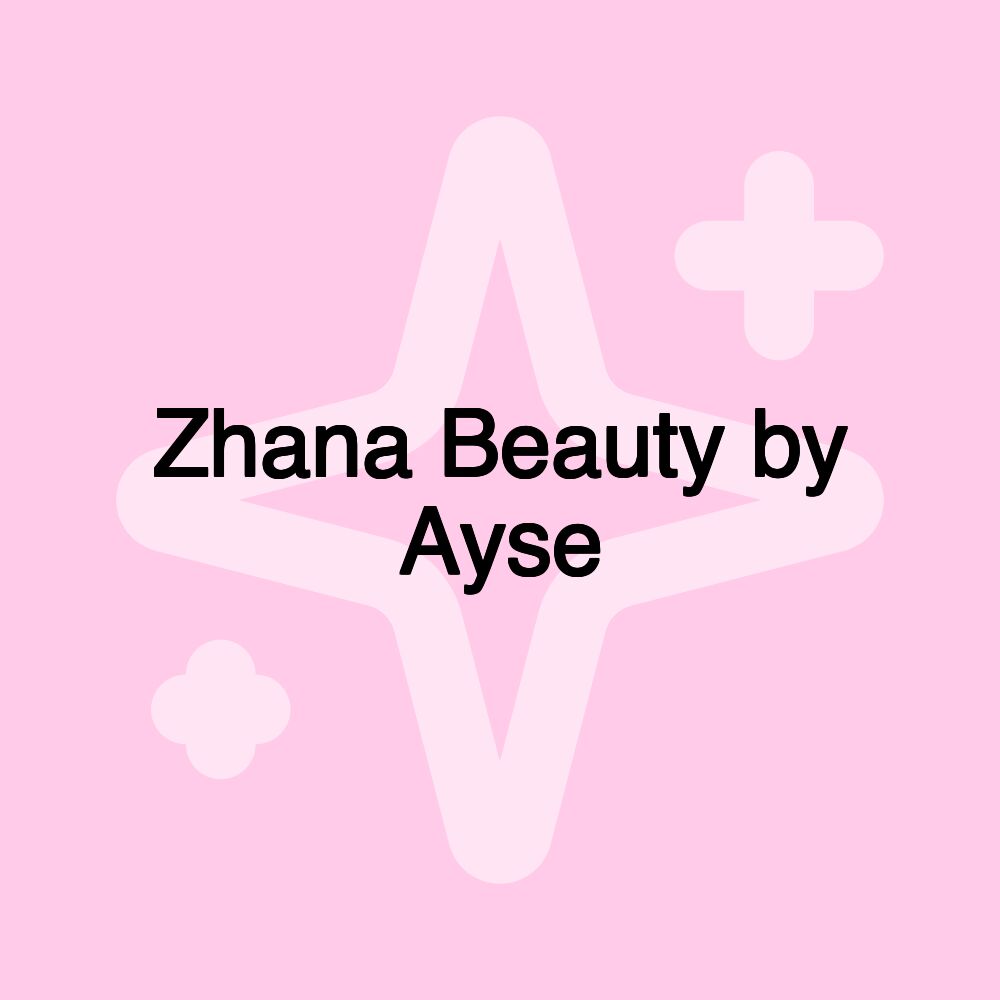 Zhana Beauty by Ayse